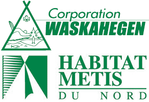 Corporation Waskahegen / Habitat Métis du Nord Corporation Waskahegen / Habitat Métis du Nord