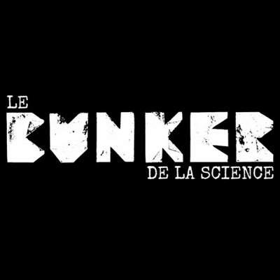 Le Bunker de la Science Le Bunker de la Science