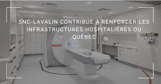 Obtention d’une série de projets d’infrastructure, SNC-Lavalin contribue à renforcer les infrastructures hospitalières du Québec